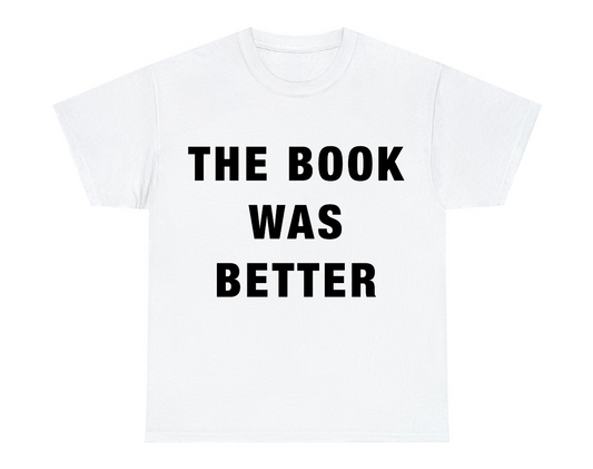 The Book Was Better Regular T-Shirt